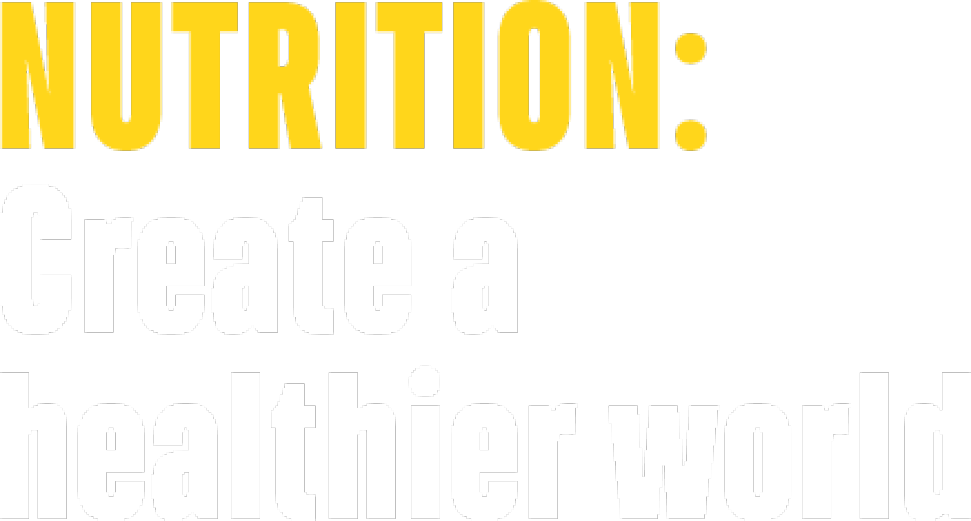 Nutrition: Create a healthier world